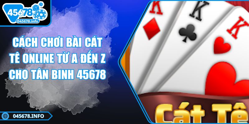 cach-choi-bai-cat-te-online
